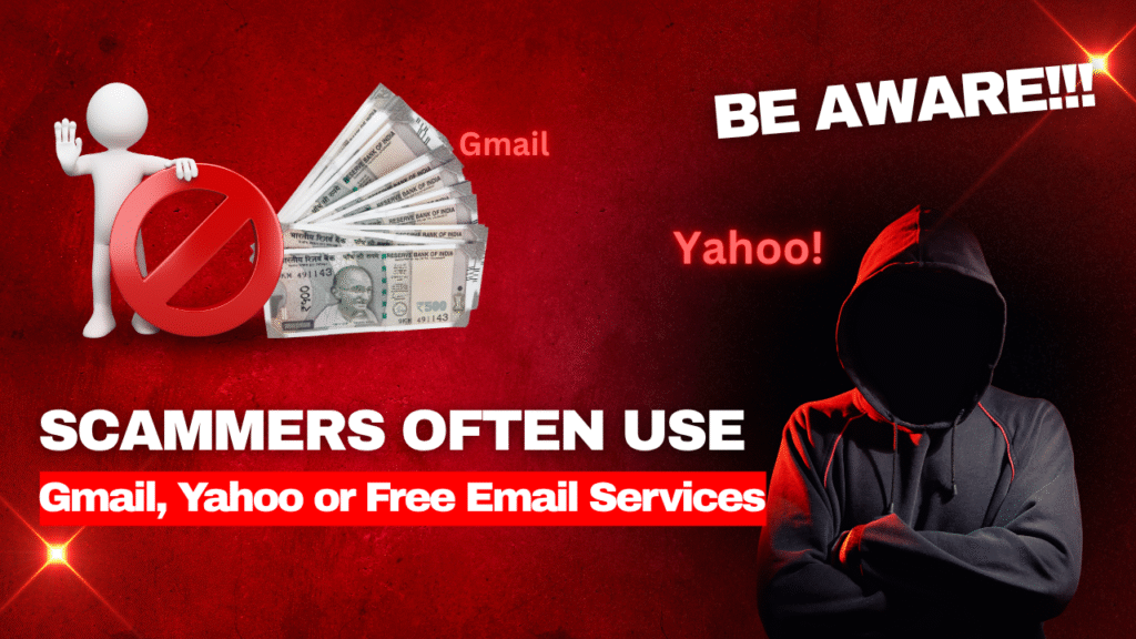 Scammers often use Gmail, Yahoo, or other free email services.