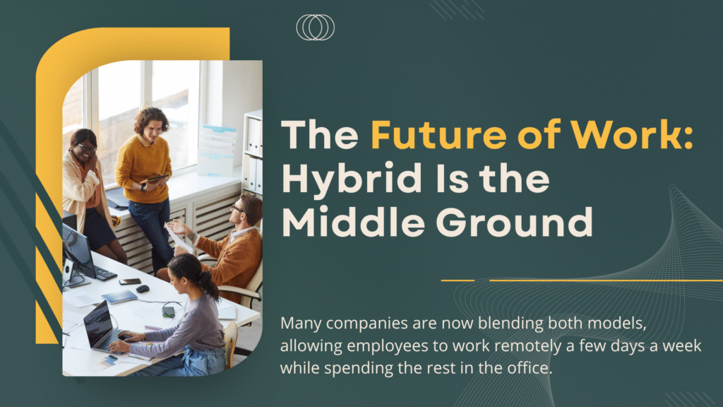 The Future of Work Hybrid Is the Middle Ground